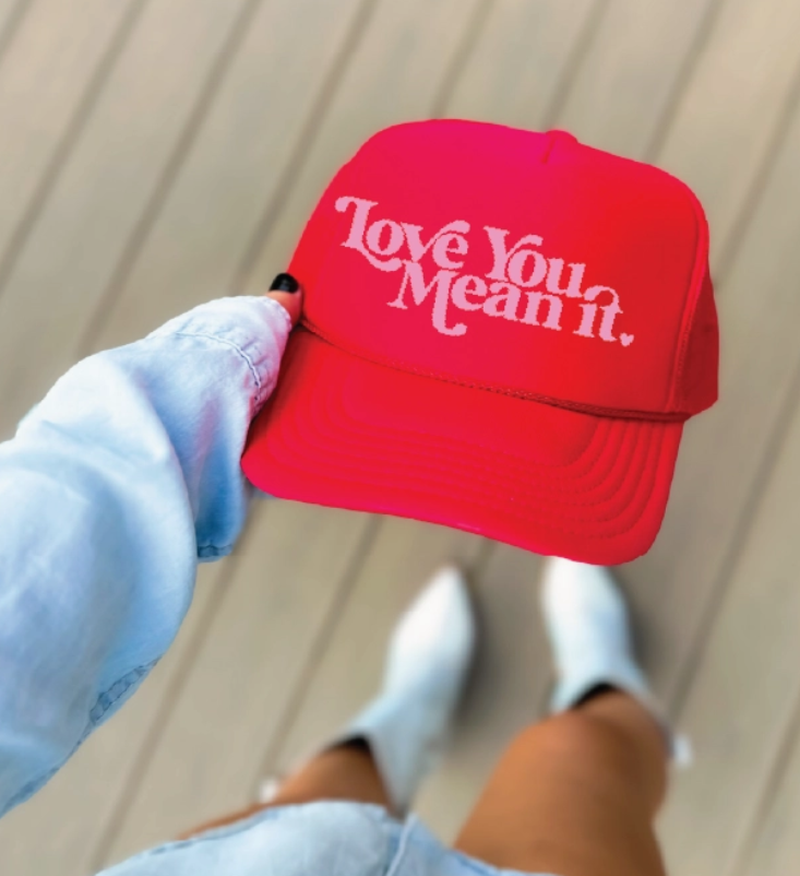 Love You Mean It Trucker Hat