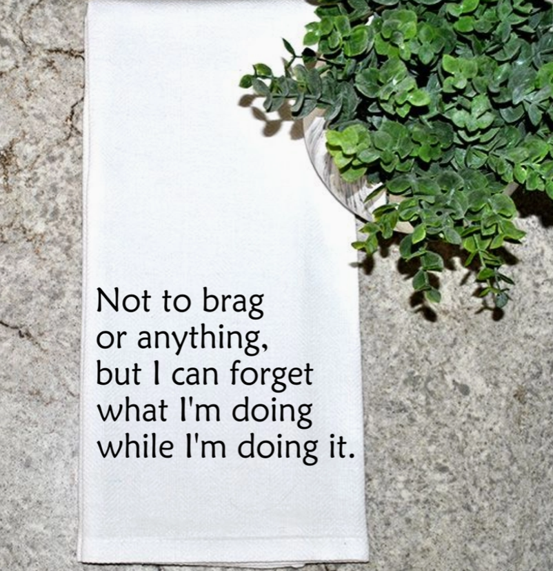 Forget What Im Doing Kitchen Towel