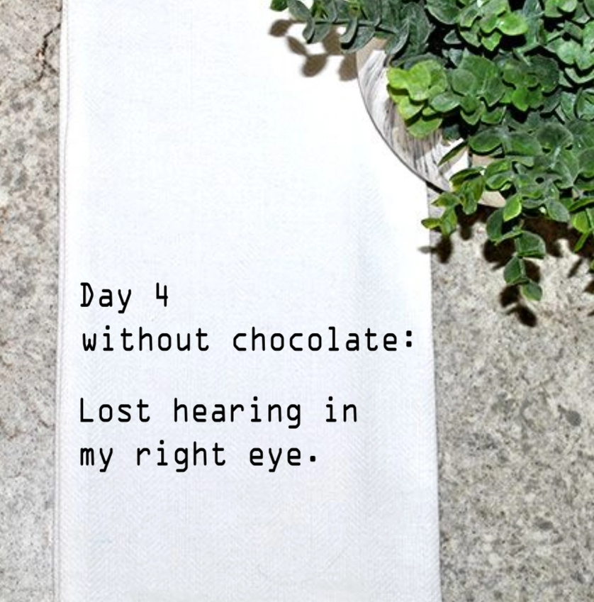 Day 4 Without Chocolate Kitchen Towel